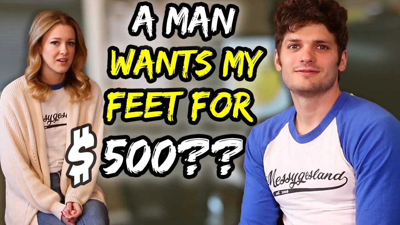 "A man wants to pay $500 for a pic of my…FEET??"