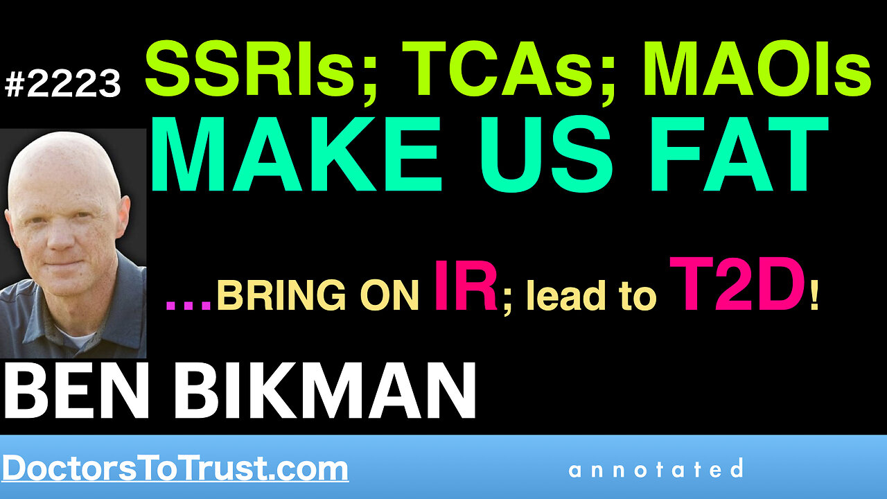 BEN BIKMAN a3 | SSRIs; TCAs; MAOIs Make Us Fat…BRING ON IR; lead to T2D!