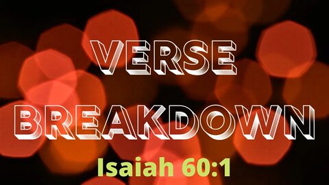 Isaiah 60:1 - Verse Breakdown #143 | Ewaenruwa Nomaren