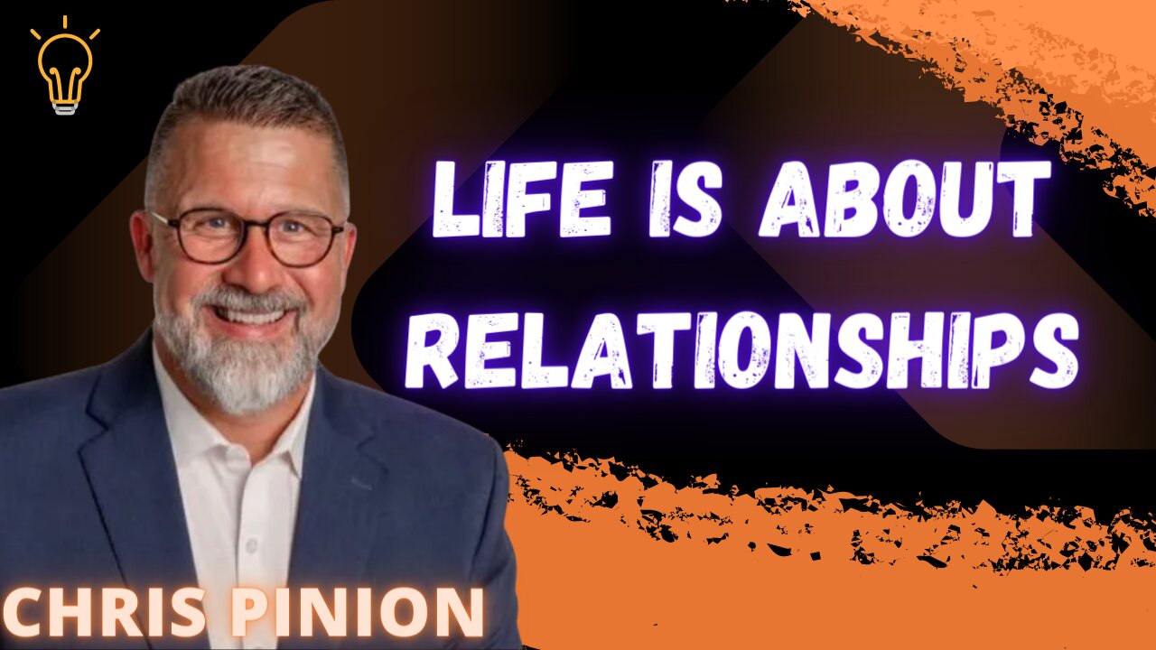 Life Is All About Relationships - With Pastor Chris Pinion