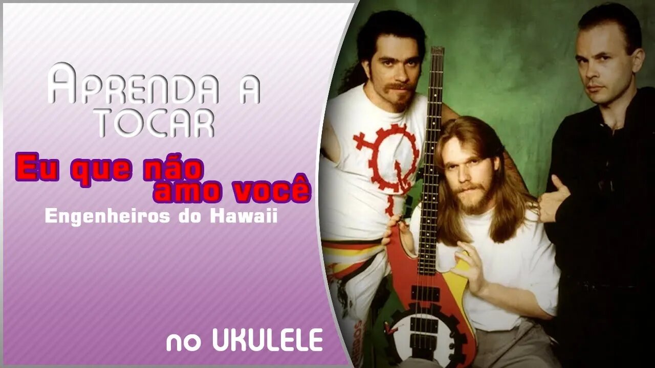 Eu Que Não Amo Você [ Engenheiros do Hawaii ] #UkuleleCover