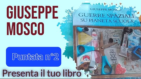 Presenta il tuo libro - "Guerre spaziali su pianeta Scuola" - Giuseppe Mosco