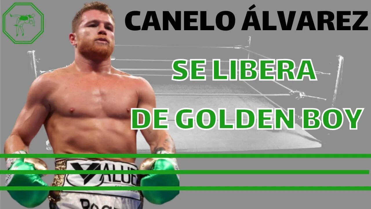 ÚLTIMA HORA: Canelo Álvarez Se libera de Golden Boy