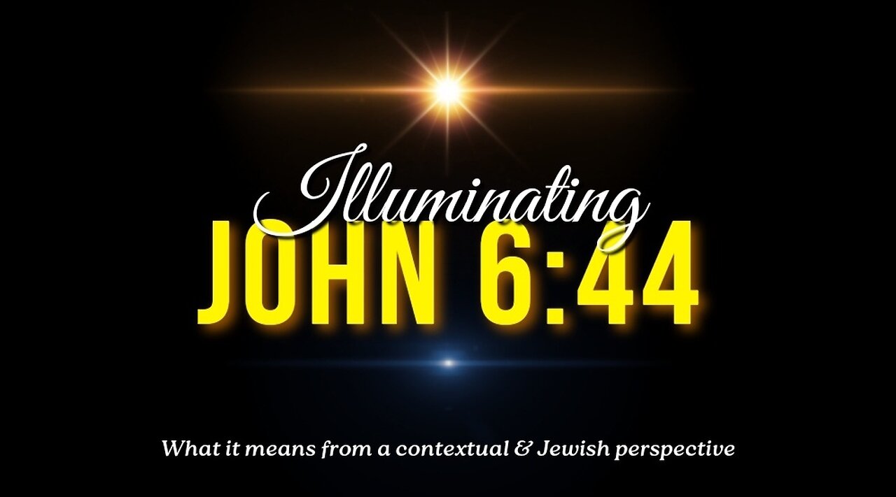 Illuminating John 6:44