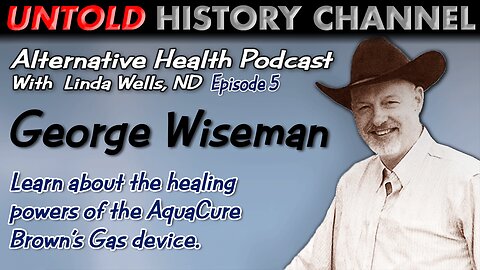 Alternative Health Podcast With Linda Wells, ND | Special Guest George Wiseman - Brown's Gas
