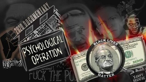 PSYCHOLOGICAL OPERATION - BLM FRAUD AND MEDIA PROPAGANDA DOCUMENTARY