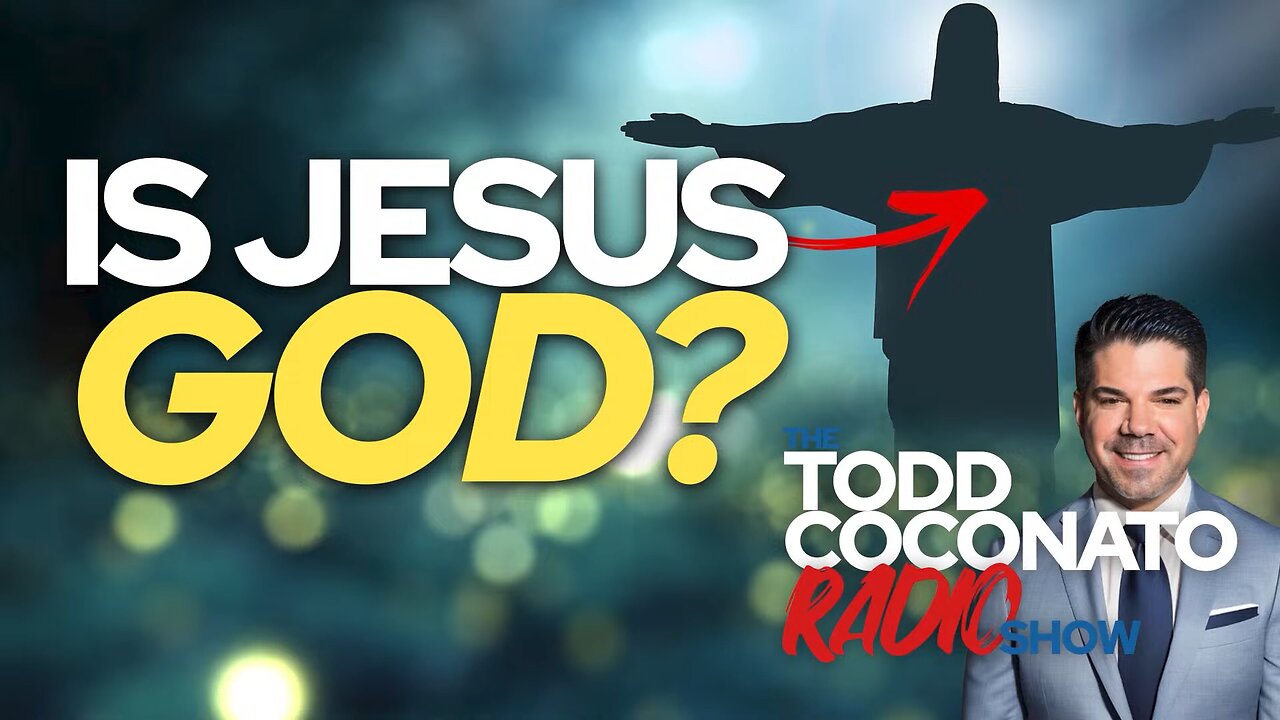 Is Jesus God? • Todd Coconato Radio Show