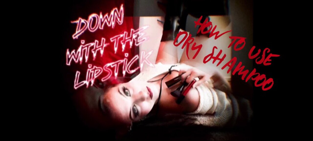 Down With The Lipstick Ep. 14 “Rocker Girl Uses Dry Shampoo”