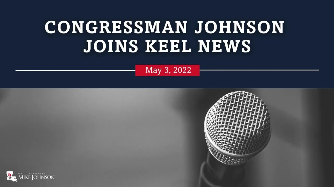 Congressman Johnson joins KEEL News