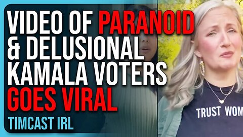 Video Of PARANOID & DELUSIONAL Kamala Voters GOES VIRAL, Timcast Crew ROASTS Them