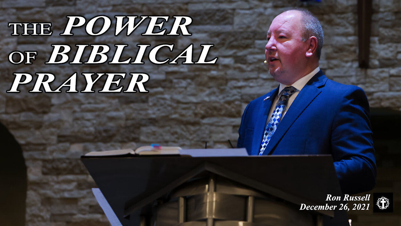 "The Power of Biblical Prayer" | Pastor Ron Russell