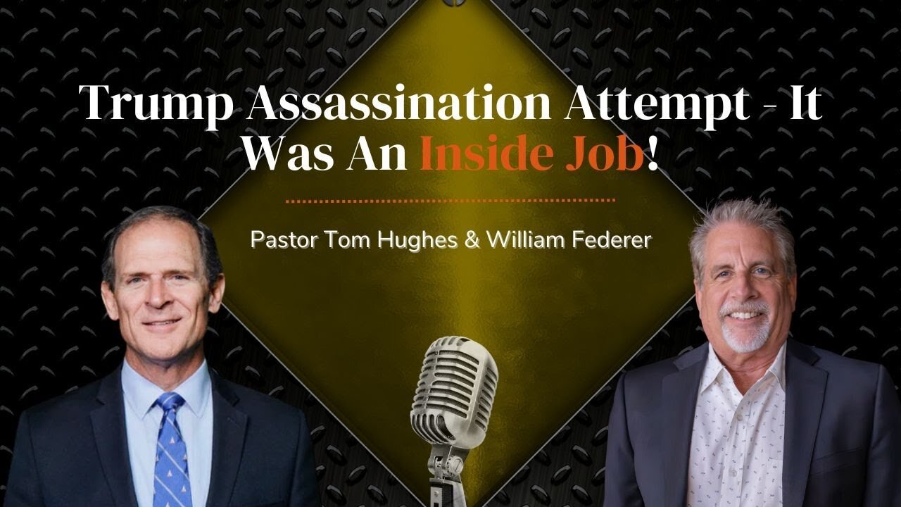 Trump Assassination Attempt - It Was An Inside Job! | with Pastor Tom Hughes & William Federer