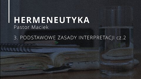 2023.04.26 - ChIBiM - HERMENEUTYKA cz4 - PODSTAWOWE ZASADY INTERPRETACJI cz2 - Pastor Maciek