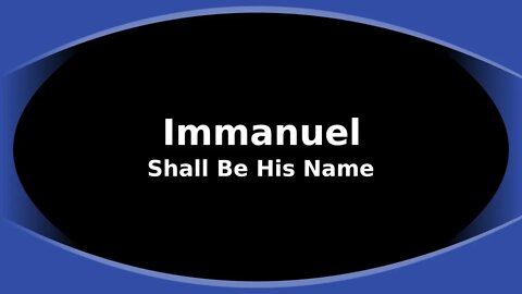 Morning Musings # 191 - Immanuel Shall Be His Name. Matthew 1:23
