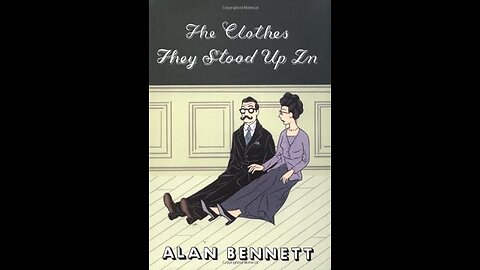 Alan Bennett - The Cloths They Stood Up in