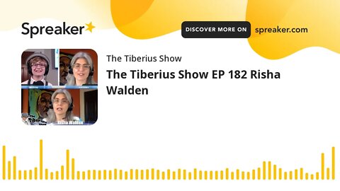 The Tiberius Show EP 182 Risha Walden