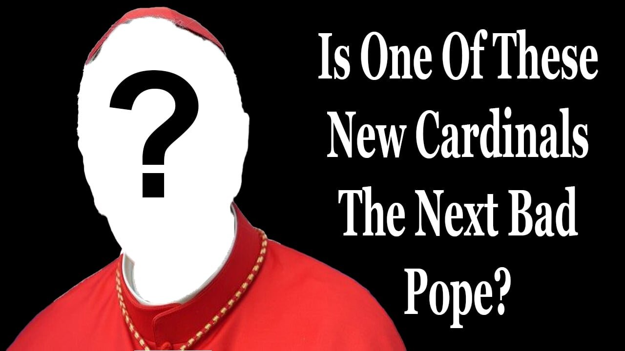 Is One Of These New Cardinals The Next Bad Pope?