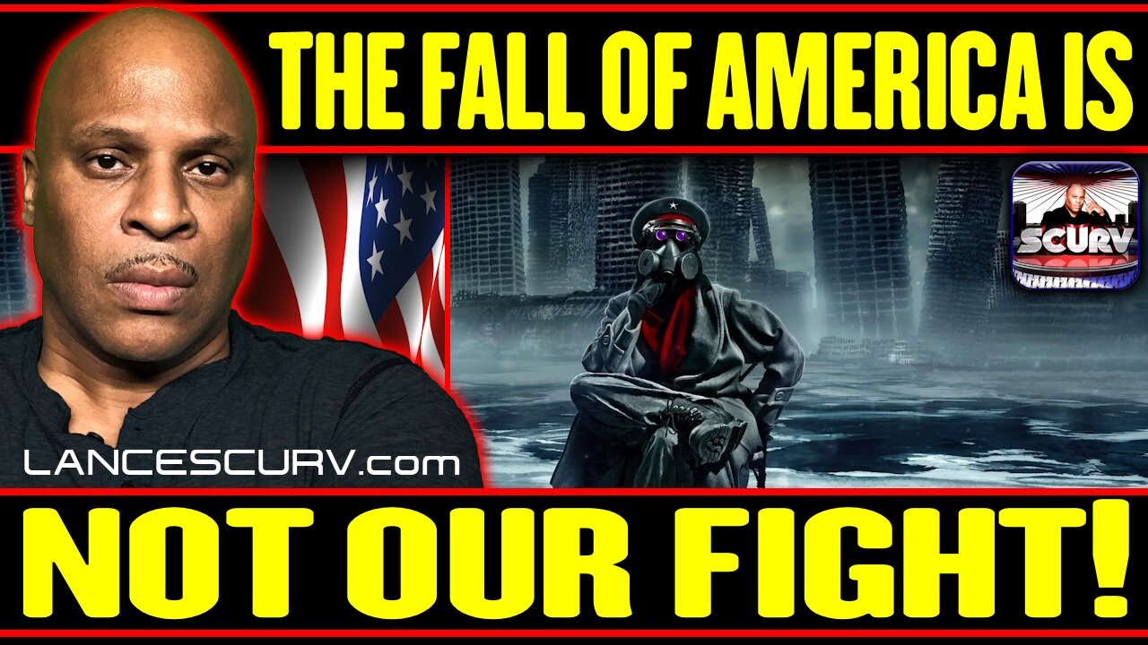 THE FALL OF AMERICA IS NOT OUR FIGHT! | LANCESCURV