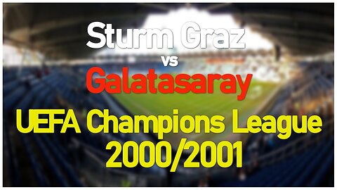 Sturm Graz vs Galatasaray (UEFA Champions League 2000/2001)