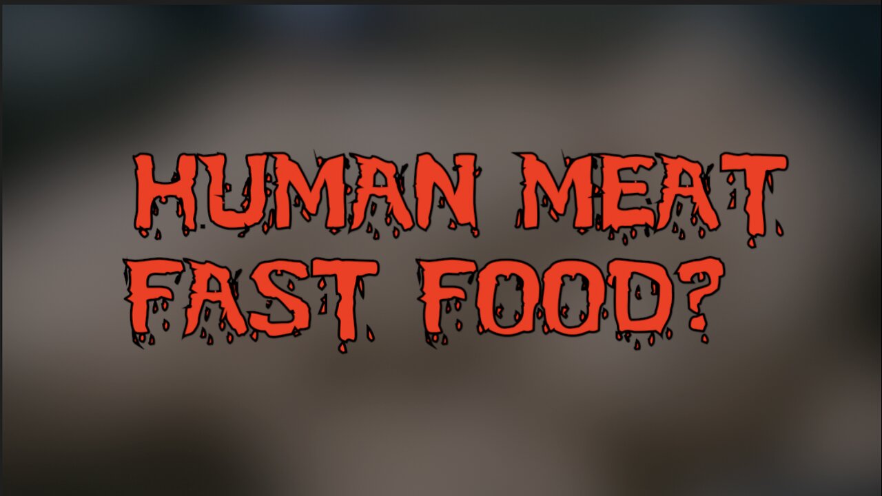 HUMAN MEAT FAST FOOD?