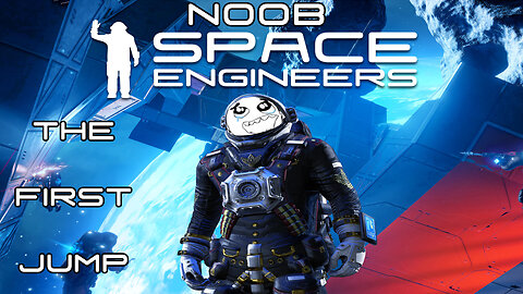 The First Jump - Noob Space Engineers(PC, 2013) - No Commentary