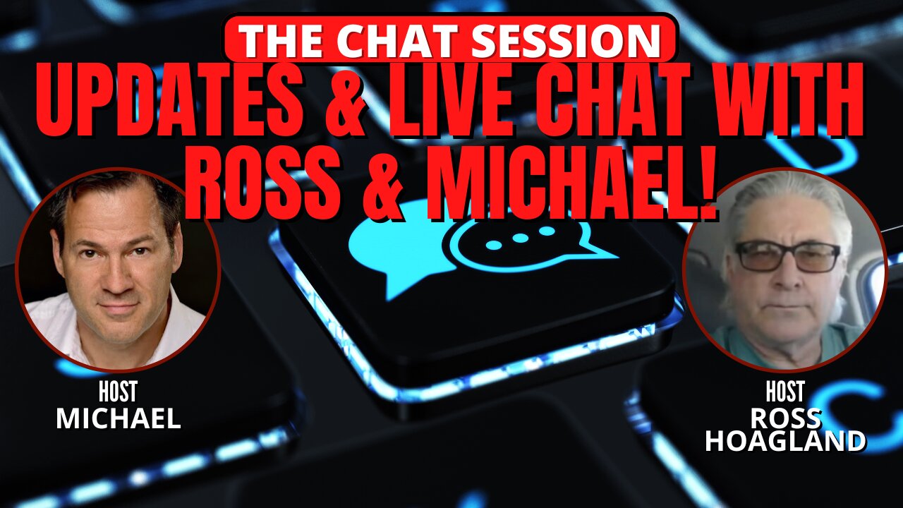 UPDATES & LIVE CHAT WITH ROSS & MICHAEL | THE CHAT SESSION