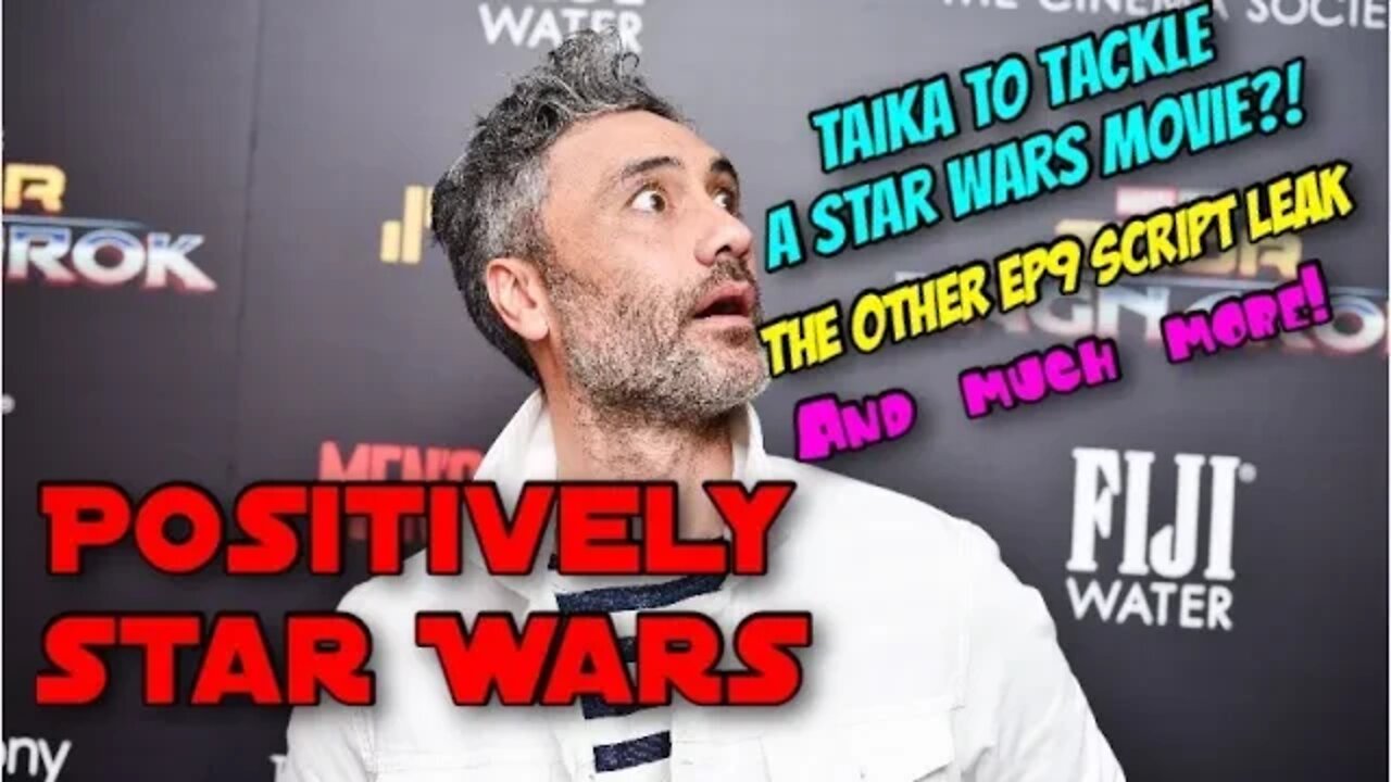 Positively Star Wars: Trevorrow’s Ep9, Taika Waititi movie and More Rise of Skywalker Talk!