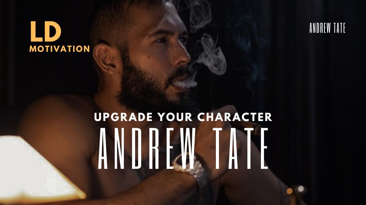 Upgrade Your Character - Andrew Tate Motivational Speech