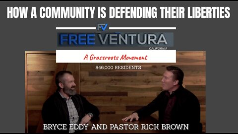 How Ventura, Calf is Defending their Liberties with Pastor Rick Brown and Bryce Eddy