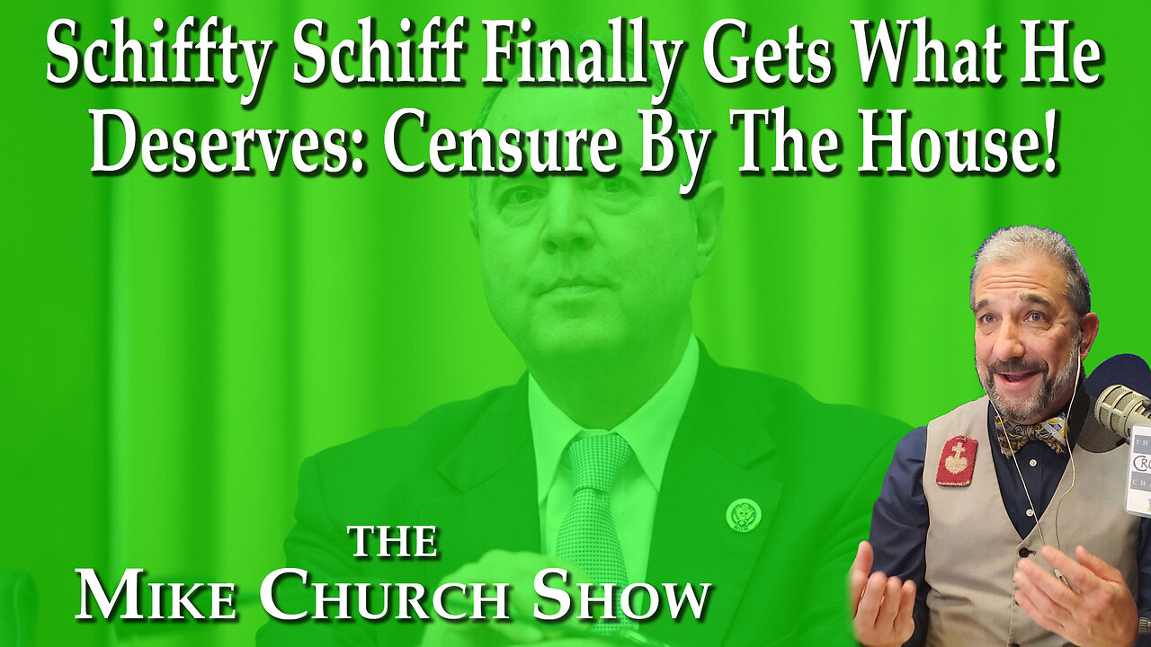 Shiffty Schiff Finally Gets What He Deserves: Censure By The House!