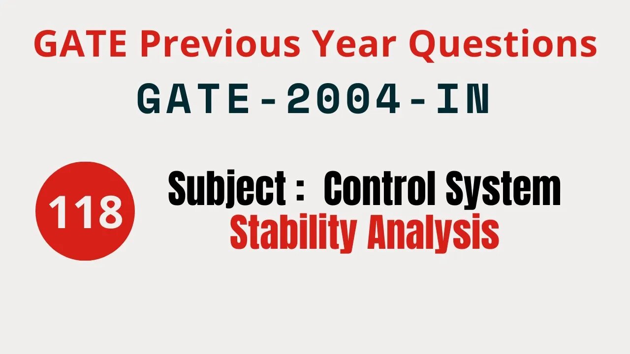 118 | GATE 2004 IN | Stability Analysis | Control System Gate Previous Year Questions |