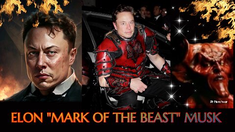 ELON "MARK OF THE BEAST' MUSK