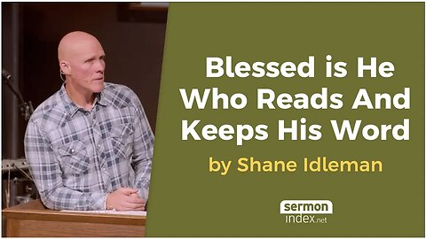 Blessed is He Who Reads And Keeps His Word by Shane Idleman