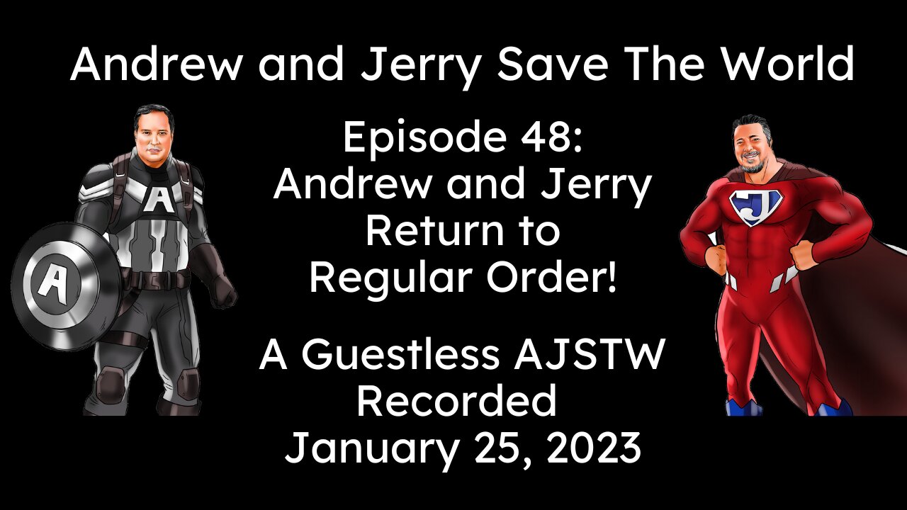 Episode 48: Andrew and Jerry Return to Regular Order!