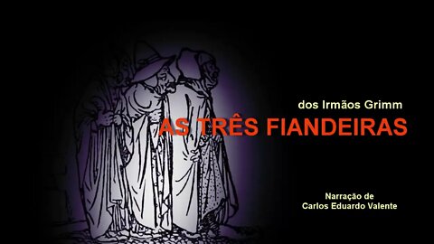 AUDIOBOOK - AS TRÊS FIANDEIRAS - dos Irmãos Grimm