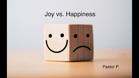 Joy vs. Happiness