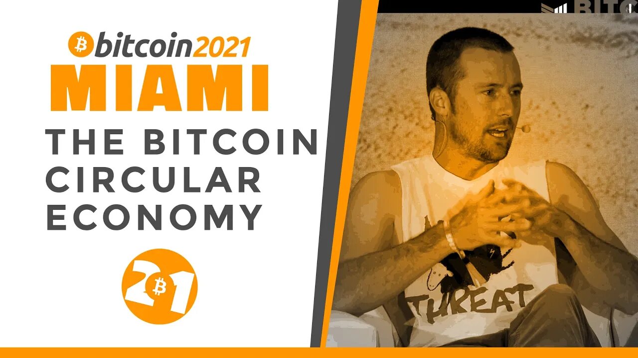 Bitcoin 2021: Building The Bitcoin Circular Economy