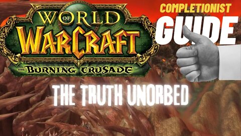 The Truth Unorbed WoW Quest TBC completionist guide