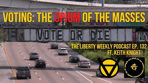 Voting: the Opiate of the Masses Ep. 132