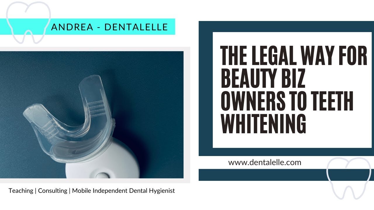 The Legal Way for NON Dental Professionals to Start a Teeth Whitening Biz