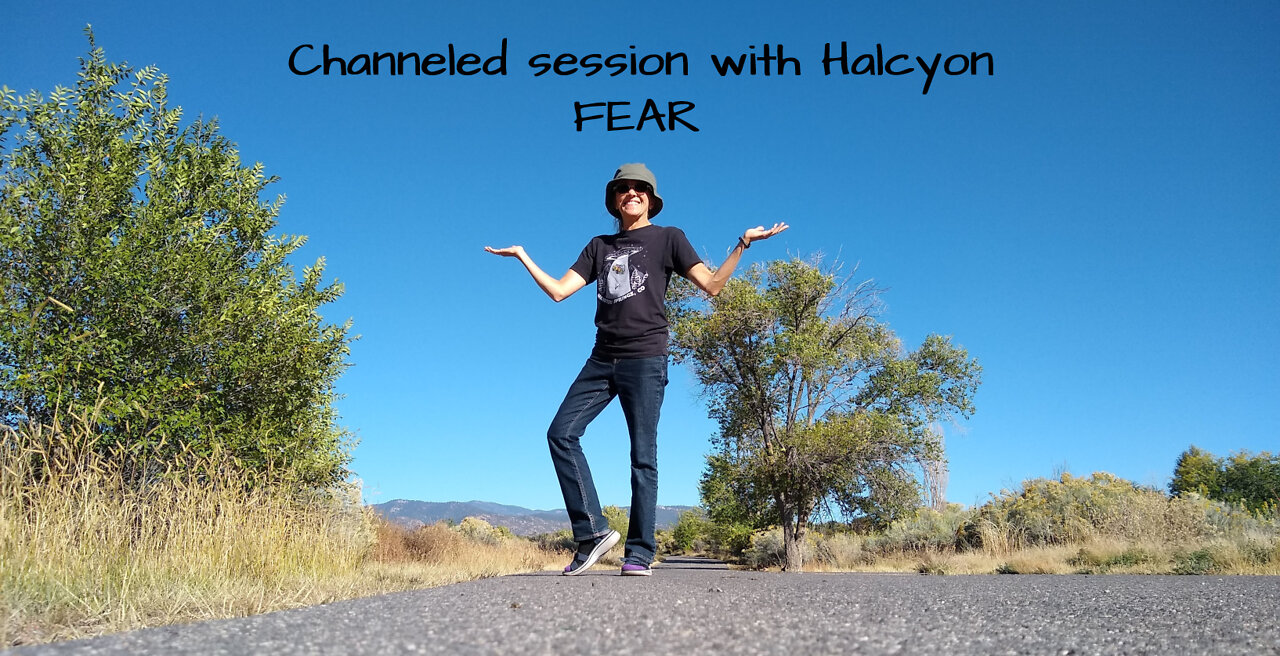 Channeled session with Halcyon — FEAR