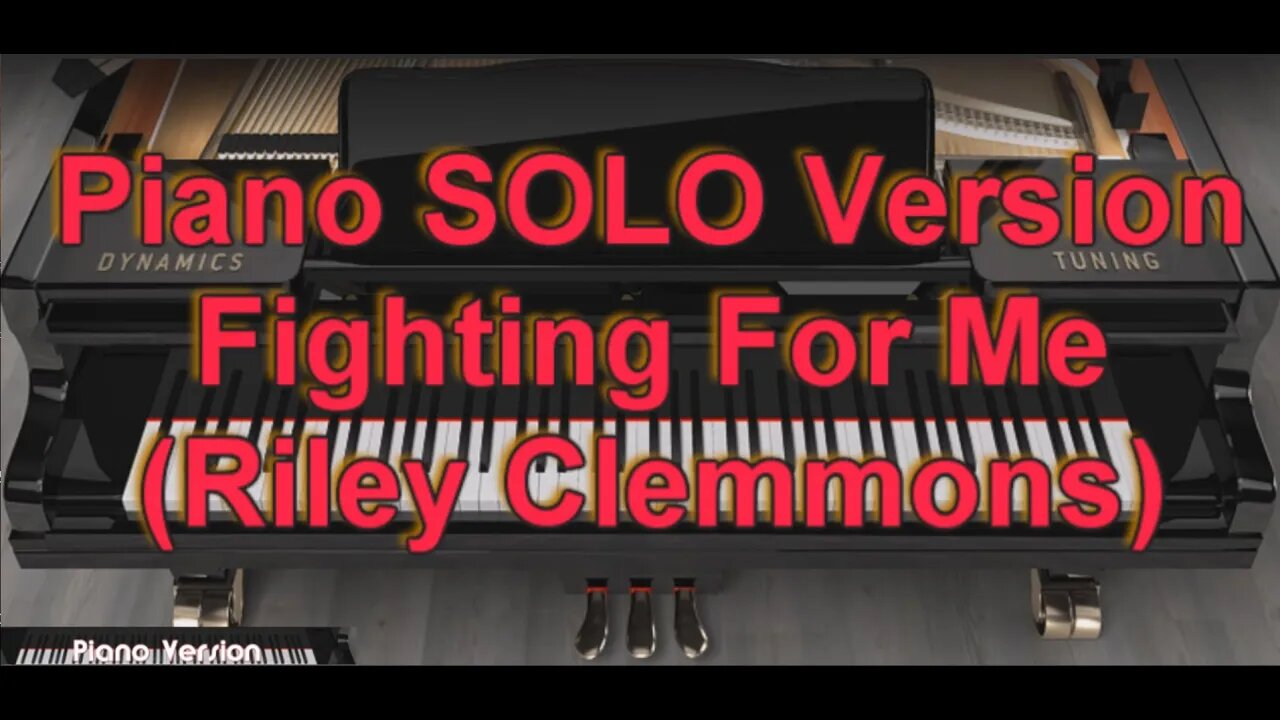 Piano SOLO Version - Fighting For Me (Riley Clemmons)