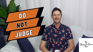 THE WAYNE A. CLARRIS SHOW - WHY DO WE JUDGE OTHERS?