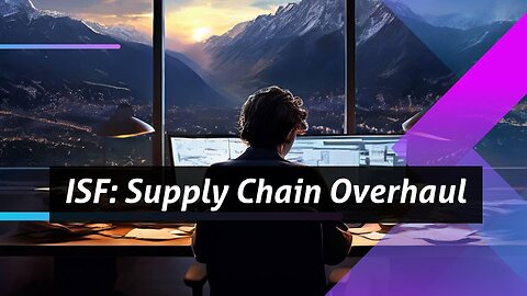 Securing Tomorrow's Supply Chains: The Role of ISF and Next-Gen Practices