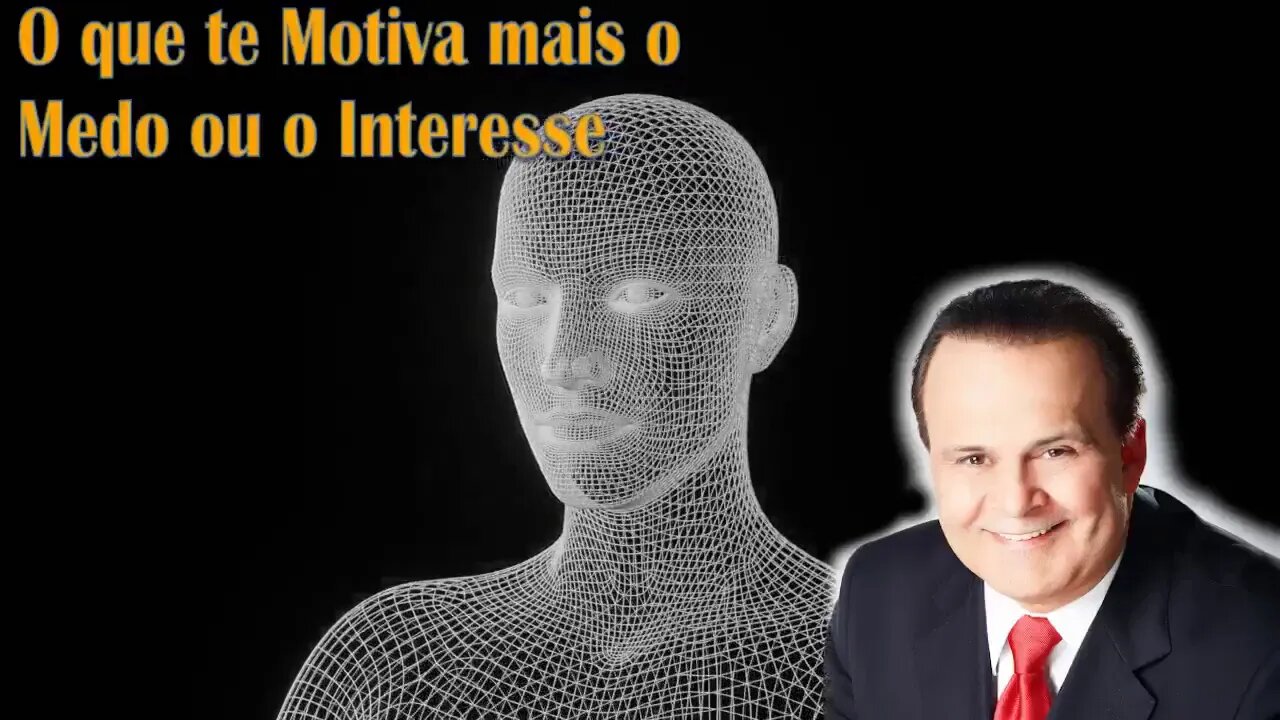 Dr Lair Ribeiro - O que te Motiva mais, o Medo ou o Interesse