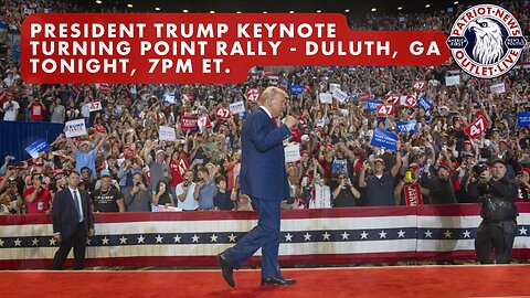 LIVE NOW: President Trump Keynote Speech, Turning Point Rally - Duluth, GA. 7PM ET. | Patriot News Outlet Live