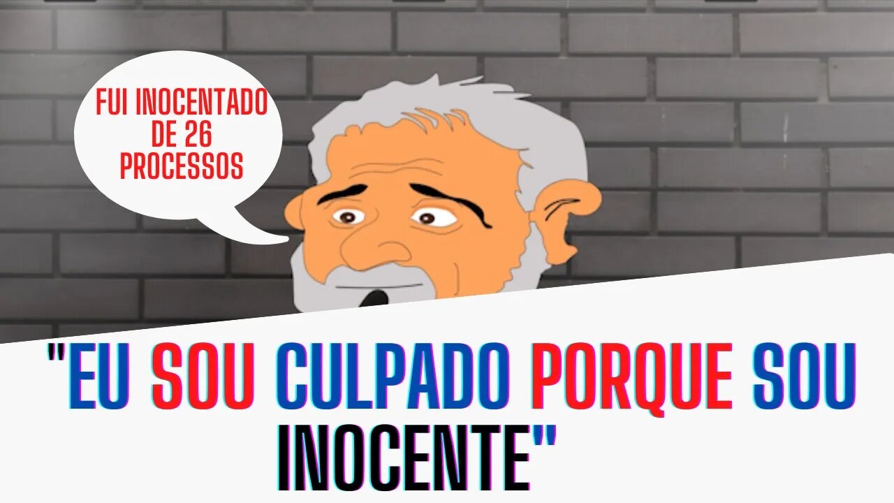 LULA "EU sou CULPADO porque sou INOCENTE" 😂😂