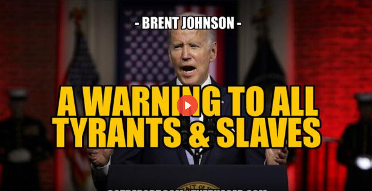 A WARNING TO ALL TYRANTS & SLAVES -- Brent Johnson