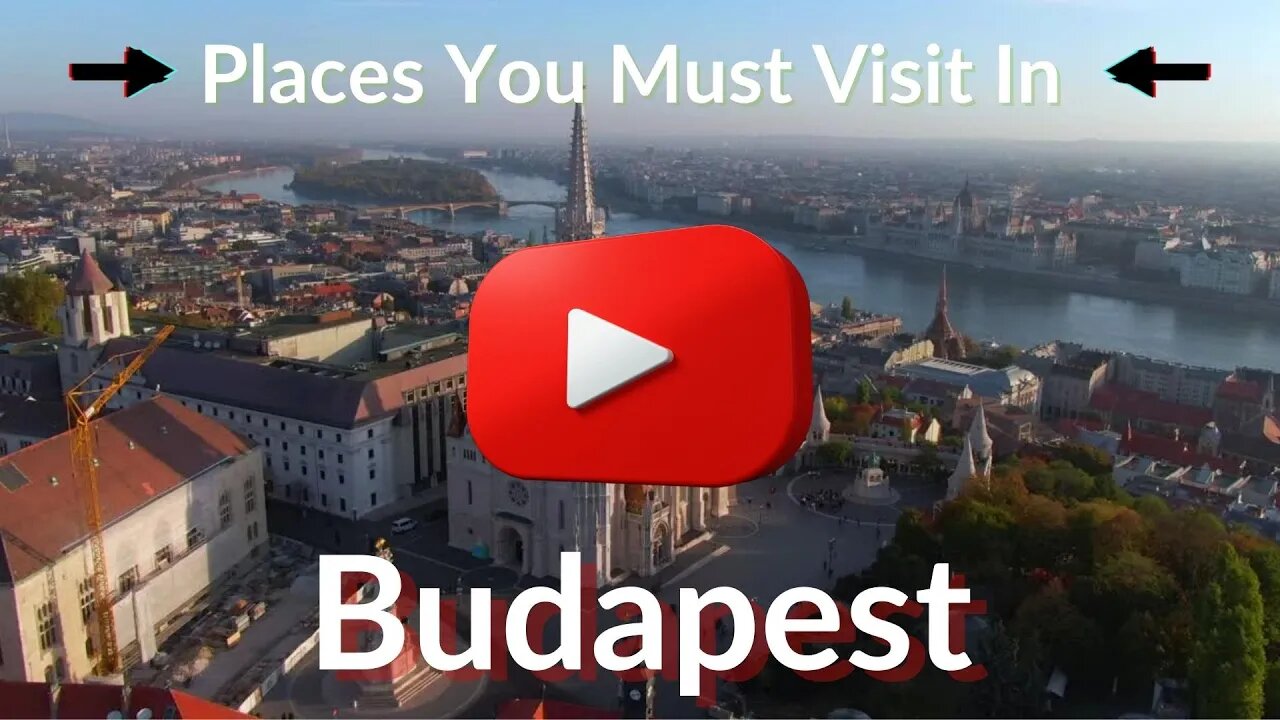 10 top places to visit in Budapest