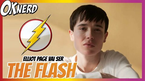 ANOTA AI ELLIOT PAGE VAI SER O NOVO THE FLASH